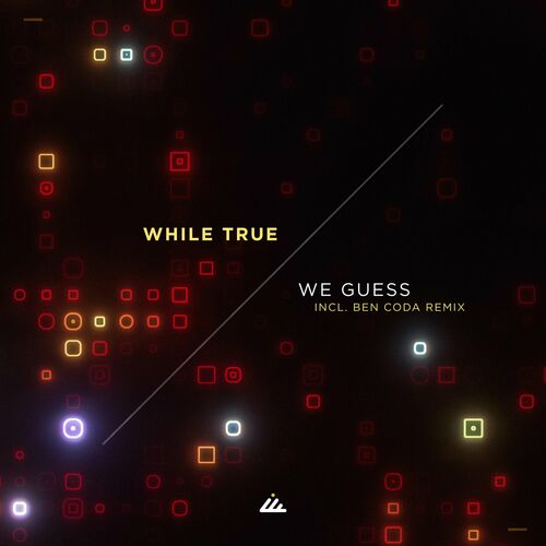 While True - We Guess (2022)