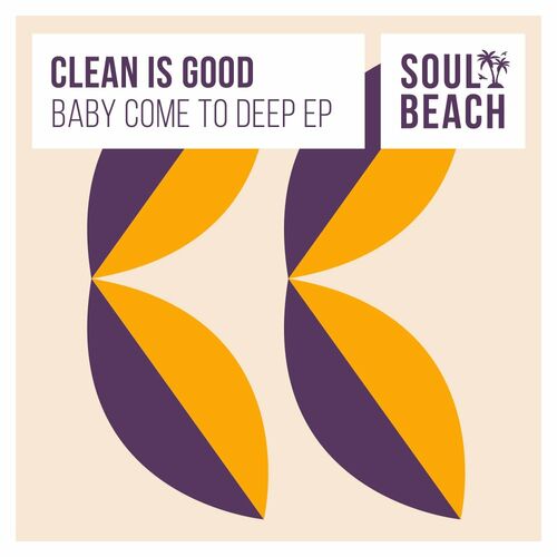 Clean Is Good - Baby Come To Deep EP (2022)