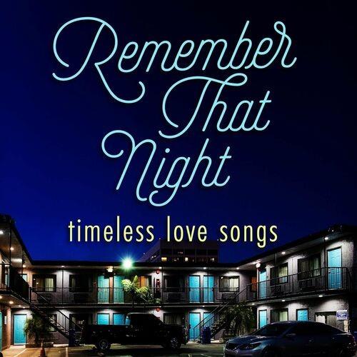 Remember That Night - Timeless Love Songs (2022)