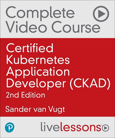 Pearson - Certified Kubernetes Application Developer (CKAD) 2nd Edition Sneak Peek