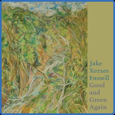 Je Xerxes Fussell   Good and Green Again (2022) [24Bit 96kHz] FLAC