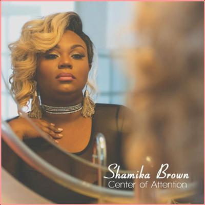 Shamika Brown   Center of Attention (2022) Mp3 320kbps