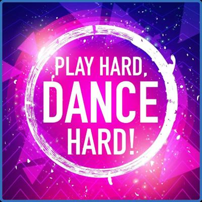 Play Hard, Dance Hard!