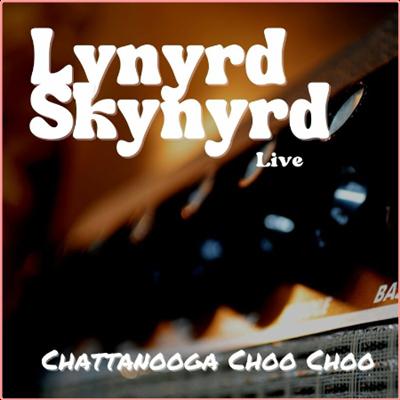 Lynyrd Skynyrd   Lynyrd Skynyrd Live Chattanooga Choo Choo (2022) Mp3 320kbps