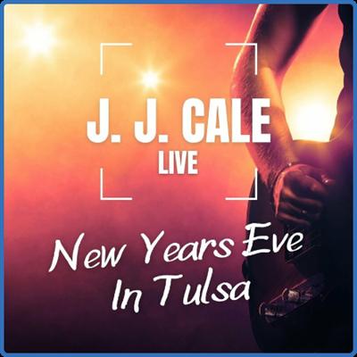 J J Cale   J J Cale Live New Years Eve In Tulsa (2022)
