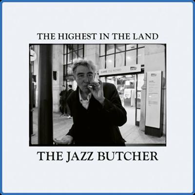 The Jazz Butcher   The Highest in the Land (2022)