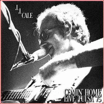 J J Cale   Comin' Home (Live, Tulsa '75) (2022) Mp3 320kbps
