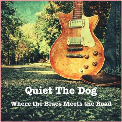 Quiet the Dog   Where the Blues Meets the Road (2022) Mp3 320kbps