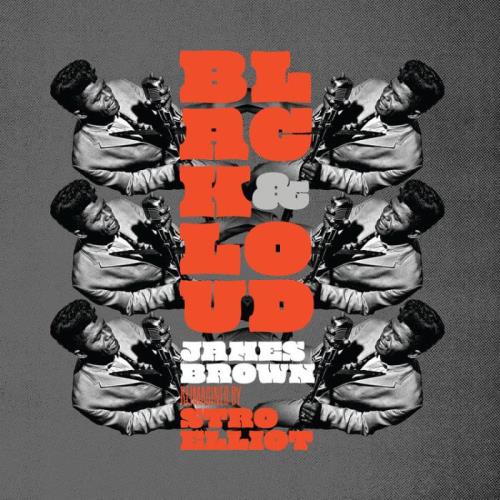 Stro Elliot & James Brown - Black & Loud: James Brown Reimagined By Stro Elliot (2022)