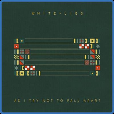 White Lies   As I Try Not To Fall Apart (2022)