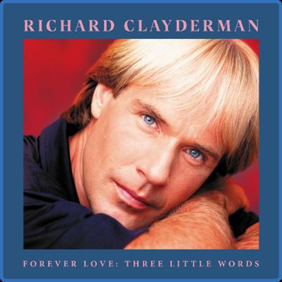 Richard Clayderman   Forever Love Three Little Words (2022)