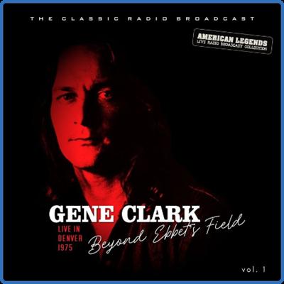 Gene Clark   Gene Clark Live At Ebbet's Field, Denver vol 1 (2021)