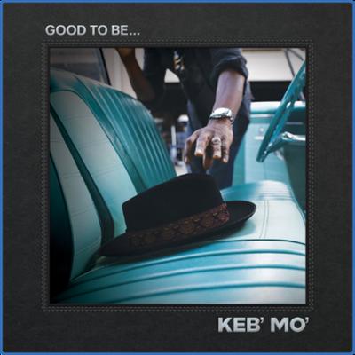 Keb'Mo'   Good To Be