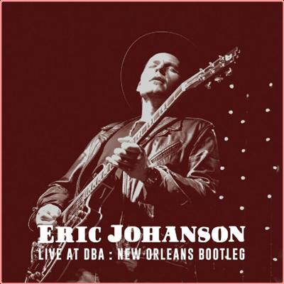Eric Johanson   Live at DBA New Orleans Bootleg (2022) Mp3 320kbps