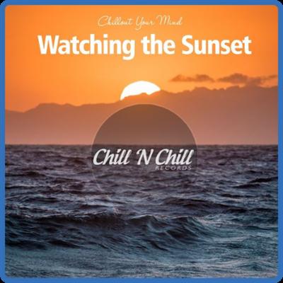 VA   Watching the Sunset Chillout Your Mind (2021)