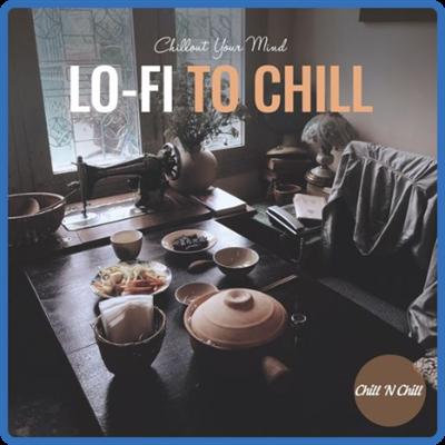 VA   Lo Fi to Chill Chillout Your Mind (2021)