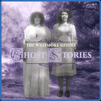The Whitmore Sisters   Ghost Stories (2022) [24Bit 96kHz] FLAC