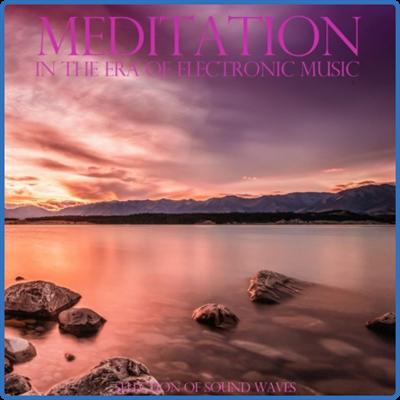 VA   Meditation in the Era of Electronic Music (Selection of Sound Waves) (2021)