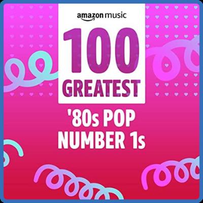 Various Artists   100 Greatest 80s Pop Number 1s (2022)