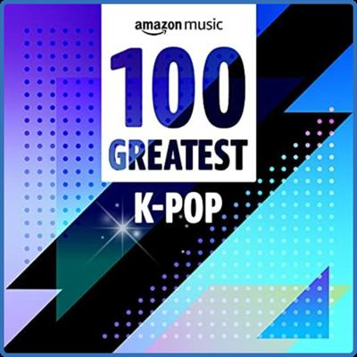 Various Artists   100 Greatest K Pop (2022)