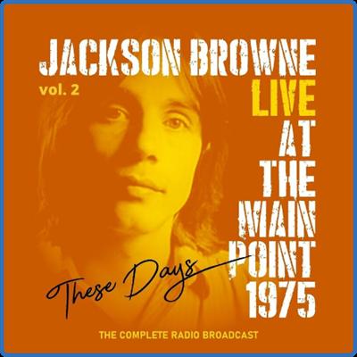 Jackson Browne   Jackson Browne These Days, Live At The Main Point, 1975, vol 2 (2022)