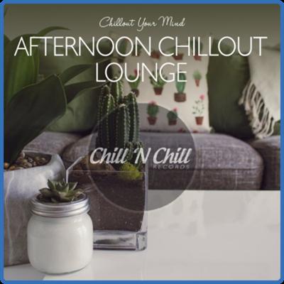 VA   Afternoon Chillout Lounge Chillout Your Mind (2020) MP3