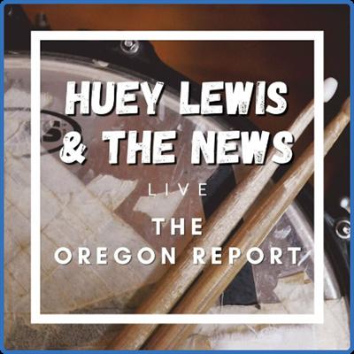 Huey Lewis & The News   Huey Lewis & The News Live The Oregon Report (2021)