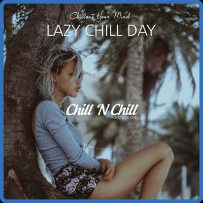 VA   Lazy Chill Day Chillout Your Mind (2021)