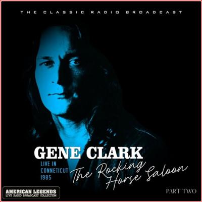 Gene Clark   Gene Clark Live At The Rocking Horse Saloon Part Two (2021) Mp3 320kbps