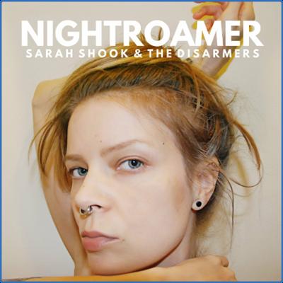 Sarah Shook & the Disarmers   Nightroamer (2022)