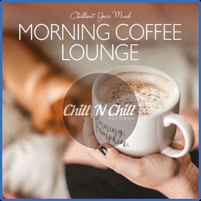 VA   Morning Coffee Lounge Chillout Your Mind (2020) MP3