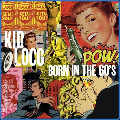 Kid Loco   Born in the 60's (2022)