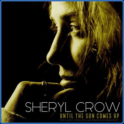 Sheryl Crow   Until The Sun Comes Up (Live 1994) (2022)