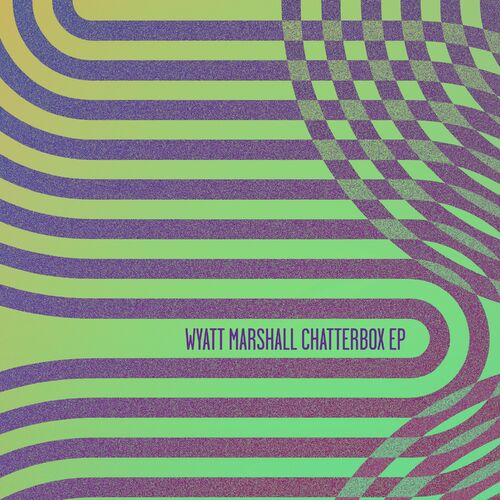 VA - Wyatt Marshall - Chatterbox EP (2022) (MP3)