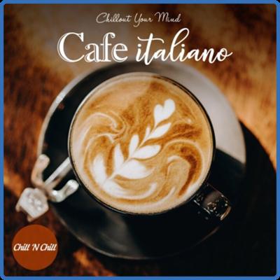 VA   Cafe Italiano Chillout Your Mind (2021)