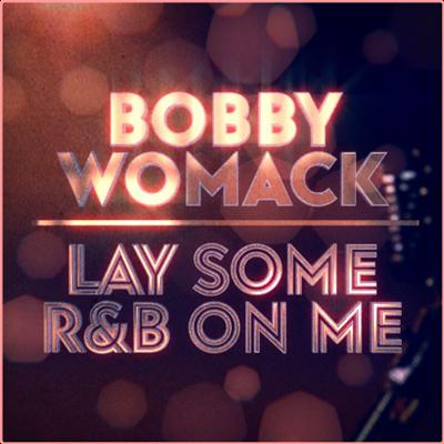 Bobby Womack   Lay Some R&B On Me (2022) Mp3 320kbps
