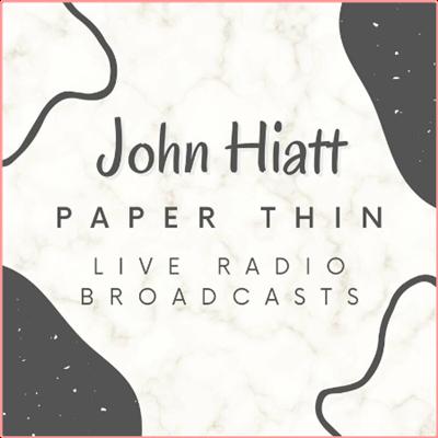 John Hiatt   John Hiatt Paper Thin, Live Radio Broadcasts (2022) Mp3 320kbps