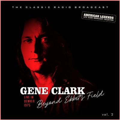 Gene Clark   Gene Clark Live At Ebbet's Field, Denver vol 2 (2021) Mp3 320kbps