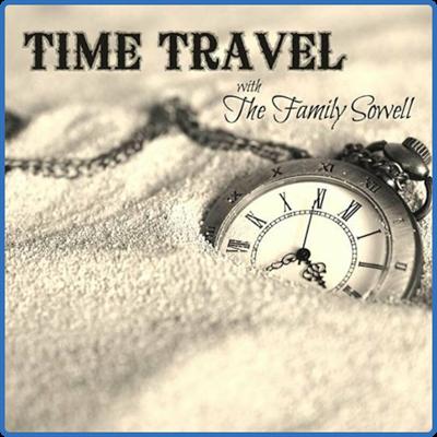 The Family Sowell   Time Travel (2022)