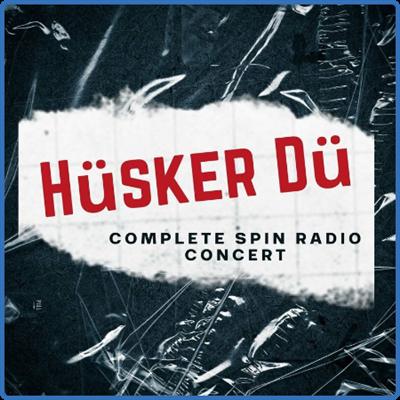 Hüsker Dü   Hüsker Dü Complete Spin Radio Concert (2021)