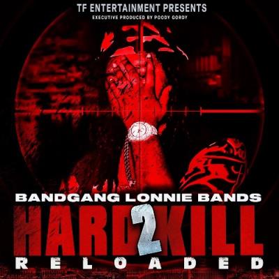 VA - BandGang Lonnie Bands - Hard 2 Kill Reloaded (2022) (MP3)