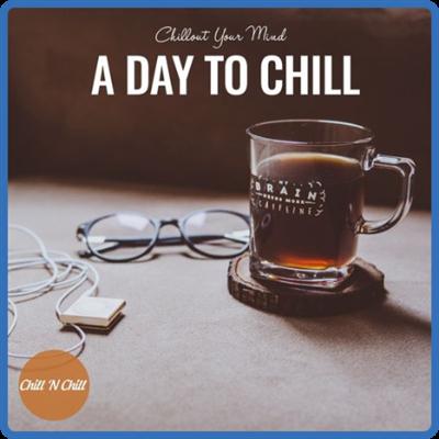 VA   A Day to Chill Chillout Your Mind (2021)