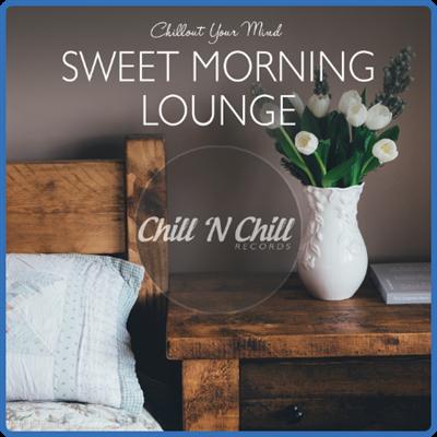 VA   Sweet Morning Lounge Chillout Your Mind (2021)