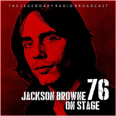 Jackson Browne   Jackson Browne On Stage The Legendary 1976 Broadcast (2022) Mp3 320kbps