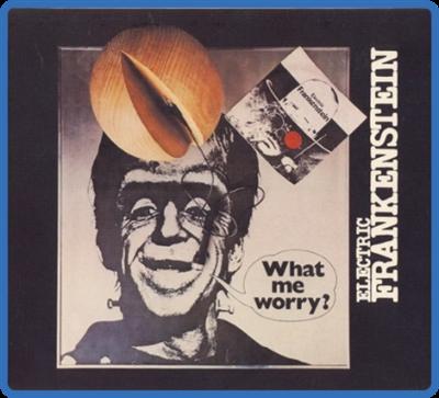 Electric Frankenstein   What Me Worry (1976)
