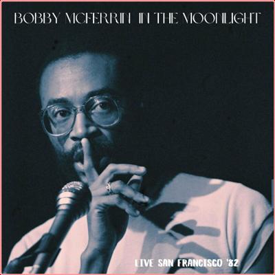 Bobby McFerrin   In The Moonlight (Live San Francisco '82) (2022) Mp3 320kbps
