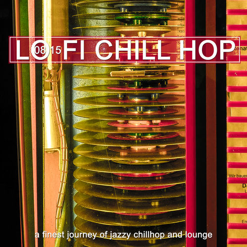 0815 Lo-Fi Chill Hop Vol. 1-3 - a Finest Journey of Jazzy Chillhop and Lounge (2019-2021)