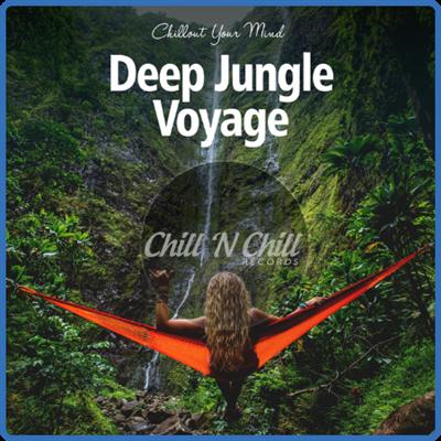 VA   Deep Jungle Voyage Chillout Your Mind (2021)