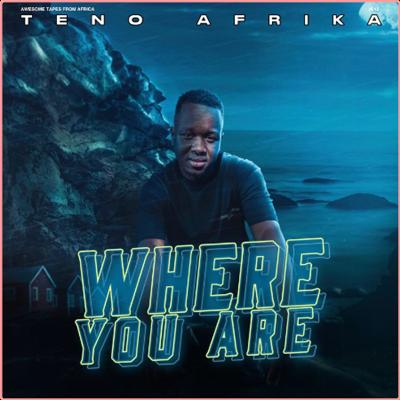 Teno Afrika   Where You Are (2022) Mp3 320kbps