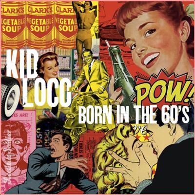 Kid Loco   Born in the 60's (2022) Mp3 320kbps